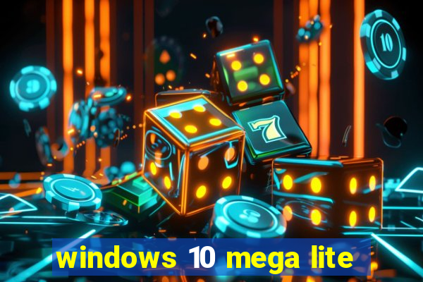 windows 10 mega lite